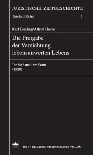 Die Freigabe der Vernichtung lebensunwerten Lebens de Karl Binding