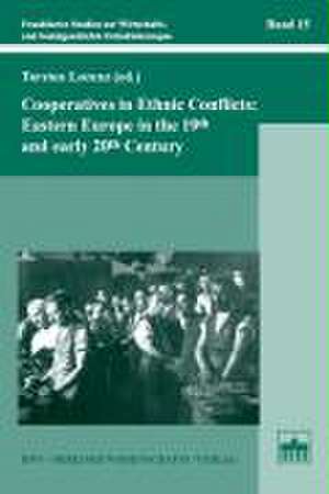 Cooperatives in Ethnic Conflicts: Eastern Europe in the 19th and early 20th Century de Torsten Lorenz