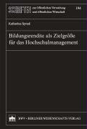 Bildungsrendite als Zielgröße für das Hochschulmanagement de Katharina Spraul