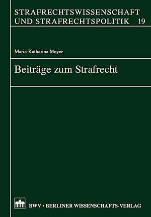 Beiträge zum Strafrecht de Maria-Katharina Meyer