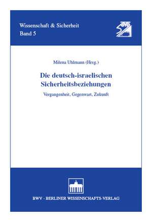 Die deutsch-israelischen Sicherheitsbeziehungen de Milena Uhlmann