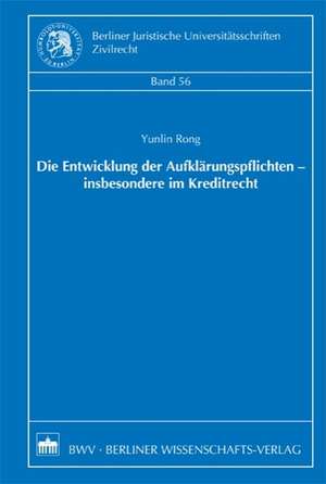 Die Entwicklung der Aufklärungspflichten - insbesondere im Kreditrecht de Yunlin Rong