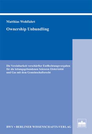 Ownership Unbundling de Matthias Wohlfahrt