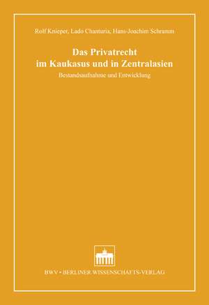 Das Privatrecht im Kaukasus und in Zentralasien de Rolf Knieper