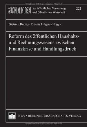 Reform des öffentlichen Haushalts- und Rechnungswesens zwischen Finanzkrise und Handlungsdruck de Dietrich Budäus