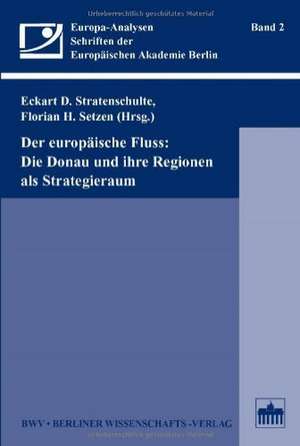 Der europäische Fluss: Die Donau und ihre Regionen als Strategieraum de Eckart D. Stratenschulte