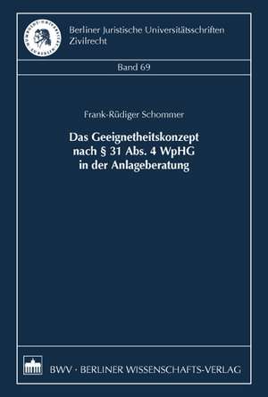 Das Geeignetheitskonzept nach § 31 Abs. 4 WpHG in der Anlageberatung de Frank-Rüdiger Schommer