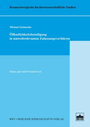 Öffentlichkeitsbeteiligung in umweltrelevanten Zulassungsverfahren de Michael Zschiesche