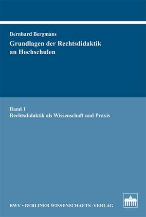 Grundlagen der Rechtsdidaktik an Hochschulen de Bernhard Bergmans