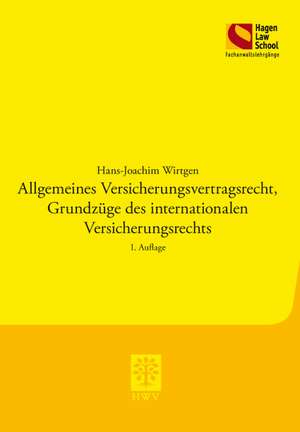 Allgemeines Versicherungsvertragsrecht, Grundzüge des internationalen Versicherungsrechts de Hans-Joachim Wirtgen