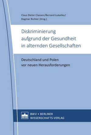 Diskriminierung aufgrund der Gesundheit in alternden Gesellschaften de Claus Dieter Classen