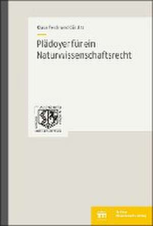 Plädoyer für ein Naturwissenschaftsrecht de Klaus Ferdinand Gärditz