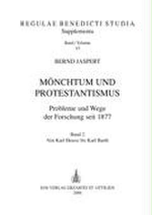 Mönchtum und Protestantismus 2. Probleme und Wege der Forschung seit 1877 de Bernd Jaspert