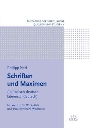 Philipp Neri - Schriften und Maximen de Ulrike Wick-Alda