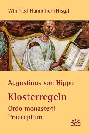 Augustinus von Hippo: Klosterregeln - Ordo monasterii Praeceptum de Augustinus von Hippo