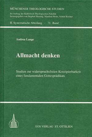 Allmacht denken - Studien zur widerspruchsfreien Konzipierbarkeit eines fundamentalen Gottesprädikats de Andrea Lange