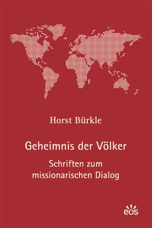 Geheimnis der Völker - Schriften zum missionarischen Dialog de Horst Bürkle