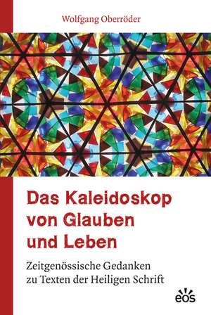 Das Kaleidoskop von Glauben und Leben de Wolfgang Oberröder