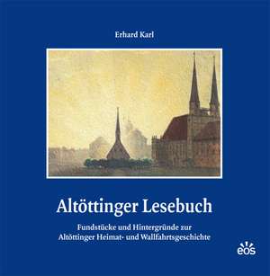 Altöttinger Lesebuch de Erhard Karl