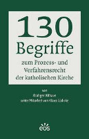 130 Begriffe zum Prozess- und Verfahrensrecht der katholischen Kirche de Rüdiger Althaus