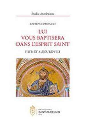 Lui vous baptisera dans l'Esprit Saint de Laurence Pringuet