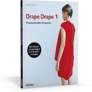 Drape Drape 1 - Phantasievolles Drapieren - mit Schnittmusterbögen und Drapiervorlagen de Hisako Sato