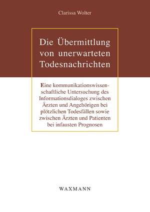 Die Übermittlung von unerwarteten Todesnachrichten de Clarissa Wolter