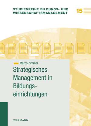 Strategisches Management in Bildungseinrichtungen de Marco Zimmer