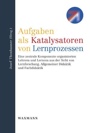 Aufgaben als Katalysatoren von Lernprozessen de Josef Thonhauser