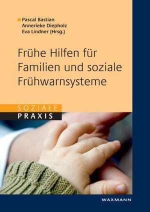 Frühe Hilfen für Familien und soziale Frühwarnsysteme de Pascal Bastian