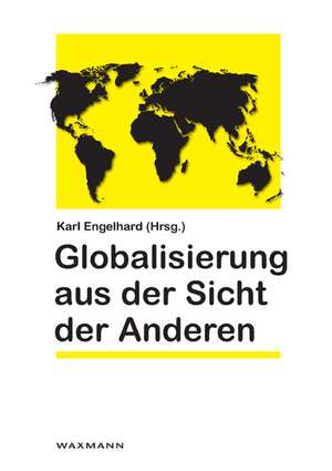 Globalisierung aus der Sicht der Anderen de Karl Engelhard