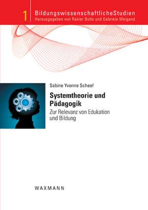 Systemtheorie und Pädagogik de Sabine Yvonne Scheef