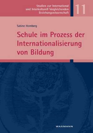 Schule im Prozess der Internationalisierung von Bildung de Sabine Hornberg