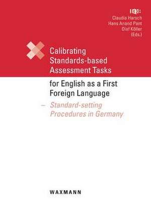 Calibrating Standards-based Assessment Tasks for English as a First Foreign Language de Claudia Harsch