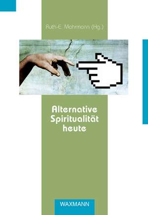 Alternative Spiritualität heute de Ruth-E. Mohrmann