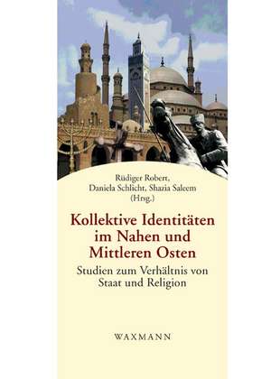 Kollektive Identitäten im Nahen und Mittleren Osten de Rüdiger Robert