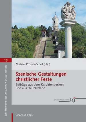 Szenische Gestaltungen christlicher Feste de Michael Prosser-Schell