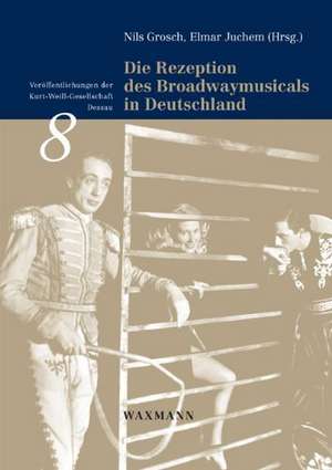 Die Rezeption des Broadwaymusicals in Deutschland de Nils Grosch