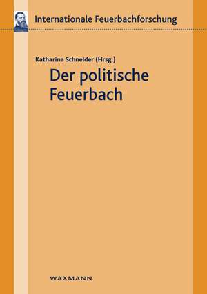 Der politische Feuerbach de Katharina Schneider