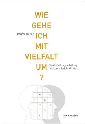 Wie gehe ich mit Vielfalt um? de Renate Huber