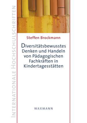 Diversitätsbewusstes Denken und Handeln von Pädagogischen Fachkräften in Kindertagesstätten de Steffen Brockmann