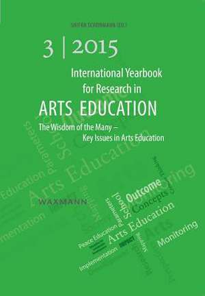 International Yearbook for Research in Arts Education 3/2015 de Shifra Schonmann