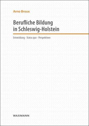 Berufliche Bildung in Schleswig-Holstein de Arno Broux