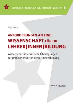 Anforderungen an eine Wissenschaft für die Lehrer(innen)bildung de Anja Kraus