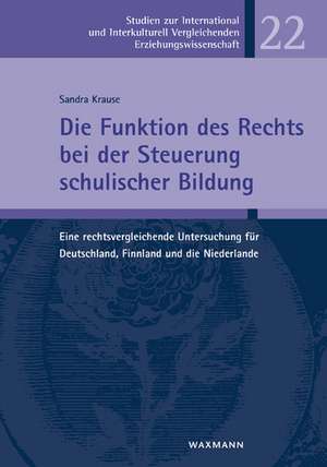 Die Funktion des Rechts bei der Steuerung schulischer Bildung de Sandra Krause