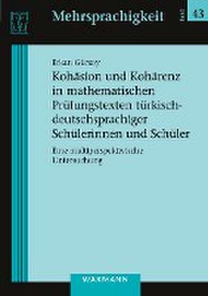 Kohäsion und Kohärenz in mathematischen Prüfungstexten türkisch-deutschsprachiger Schülerinnen und Schüler de Erkan Gürsoy