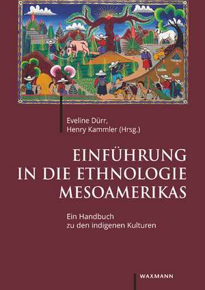 Einführung in die Ethnologie Mesoamerikas de Eveline Dürr