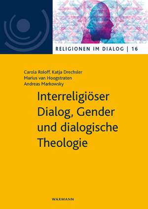 Interreligiöser Dialog, Gender und dialogische Theologie de Carola Roloff