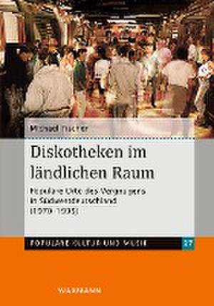 Diskotheken im ländlichen Raum de Michael Fischer