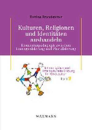 Kulturen, Religionen und Identitäten aushandeln de Bettina Brandstetter